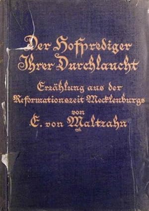 Der Hofprediger Ihrer Durchlaucht - Erzählung aus der Reformationszeit Mecklenburgs