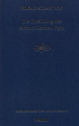 Die Erzählung des Arthur Gordon Pym. Meisterwerke der Weltliteratur.