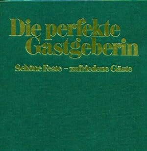 Die perfekte Gastgeberin - Schöne Feste- zufriedene Gäste