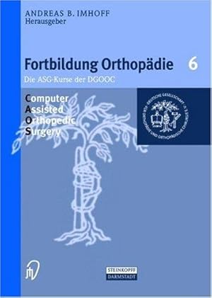 Fortbildung Orthopädie, Band 6 - Die ASG-Kurse der DGOOC