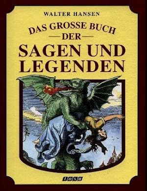 Das grosse Buch der Sagen und Legenden. Aus den Deutschen Volksbüchern.