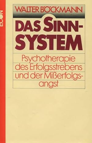 Das Sinn-System. Psychotherapie des Erfolgsstrebens und der Mißerfolgsangst