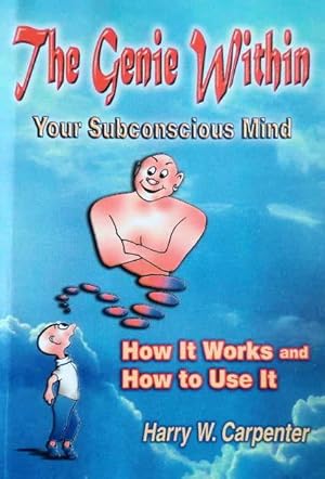 The Genie Within: Your Subconcious Mind - How It Works and How To Use It