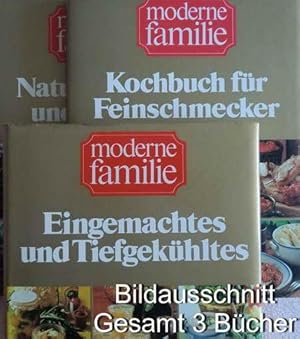 3 Bücher: Moderne Familie Natur in Haus und Garten 5. Band / Kochbuch für Feinschmecker 1. Band /...