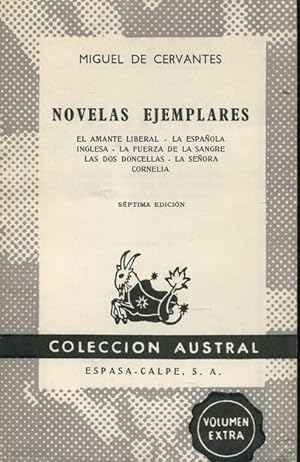 Novelas Ejemplares. El amante liberal / La Espanola Inglesa / La fuerza de la sangre las do Donce...