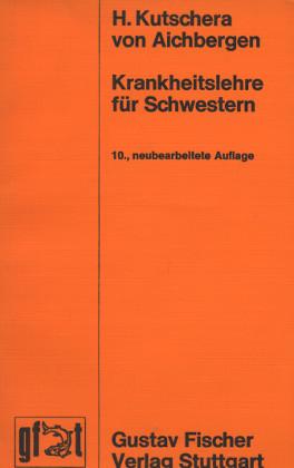 Krankheitslehre für Schwestern - Kurzgefaßte Pathologische Anatomie und Pathologische Physiologie