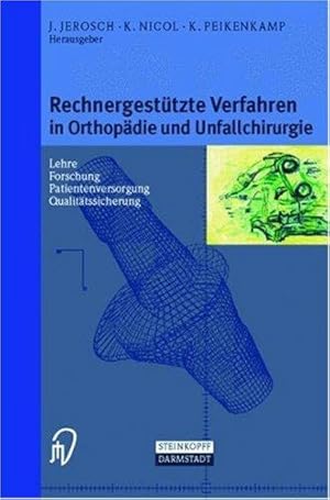 Rechnergestützte Verfahren in Orthopädie und Unfallchirurgie. - Lehre Forschung Patientenversorgu...