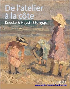 Seller image for l'atelier la c te. Knokke et Heyst 1880-1940 for sale by BOOKSELLER  -  ERIK TONEN  BOOKS