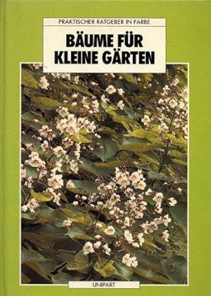 Bäume für kleine Gärten - Praktischer Ratgeber in Farbe