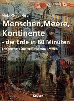 Menschen, Meere, Kontinente - die Erde in 80 Minuten - Erlebniswelt Übersee-Museum Bremen