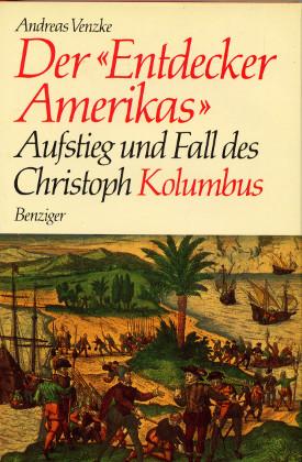 Der Entdecker Amerikas. Aufstieg und Fall des Christoph Kolumbus