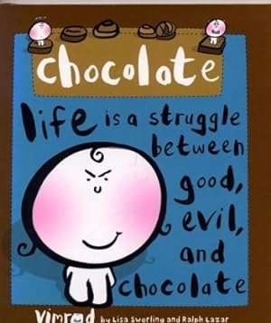 Chocolate: Life Is a Struggle Between Good, Evil, and Chocolate