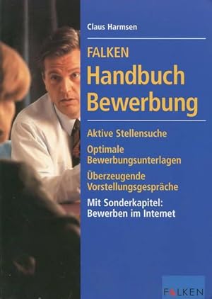 Falken Handbuch Bewerbung - Aktive Stellensuche - Optimale Bewerbungsunterlagen -Überzeugende Vor...