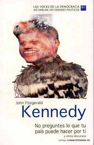 John Fitzgerald Kennedy - LAS VOCES DE LA DEMOCRACIA - No preguntes lo que tu país puede hacer po...