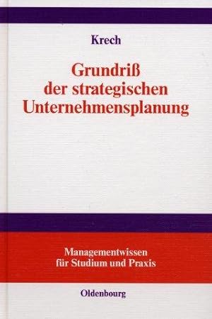 Grundriß der strategischen Unternehmensplanung - Managementwissen für Studium und Praxis