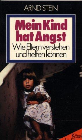 Mein Kind hat Angst - Wie Eltern verstehen und helfen können