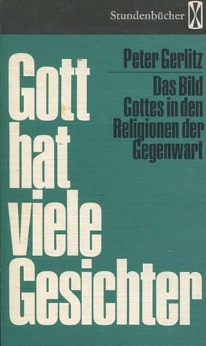 Gott hat viele Gesichter - Das Bild Gottes in den Religionen der Gegenwart