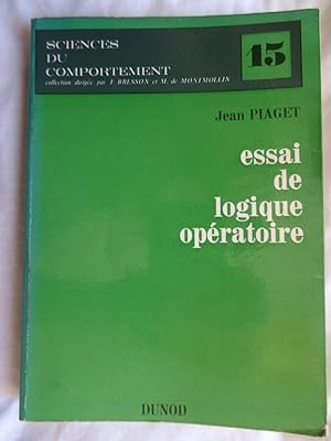 ESSAI DE LOGIQUE OPERATOIRE Deuxieme edition du Traite de Logique Essai de Logistique Operatoire ...