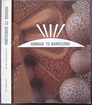 HOMAGE TO BARCELONA. THE CITY AND ITS ART, 1888-1936.