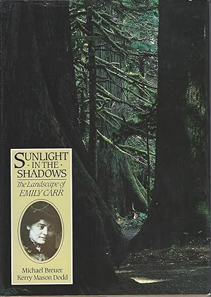 Imagen del vendedor de Sunlight In The Shadows The Landscape Of Emily Carr. a la venta por BYTOWN BOOKERY