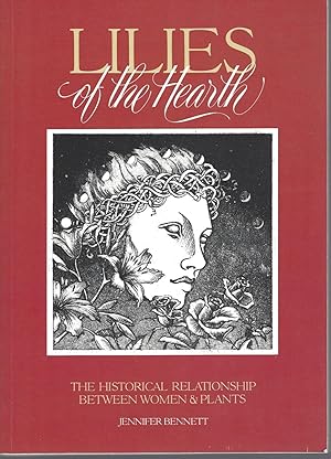 Seller image for Lilies Of The Hearth The Historical Relationship Between Women and Plants for sale by BYTOWN BOOKERY