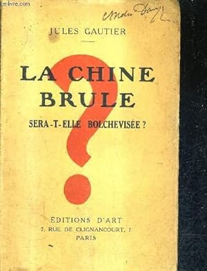 Bild des Verkufers fr LA CHINE BRULE SERA T ELLE BOLCHEVISEE ? + ENVOI DE L'AUTEUR. zum Verkauf von Le-Livre