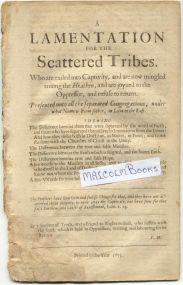 Seller image for A Lamentation for the Scattered Tribes, who are exiled into captivity, and are now mingled among the heathen, and are joyned to the oppressor, and refuses to return : Presented unto all the separated congregations, under what name or form soever, in love to the Lost. for sale by Malcolm Books