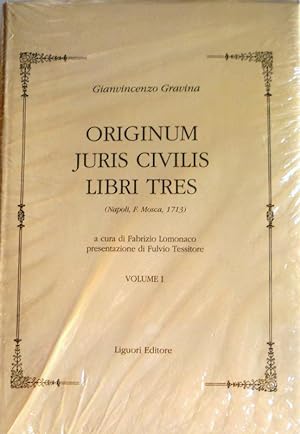 ORIGINUM JURIS CIVILIS LIBRI TRES. Tomo 1 e 3 (rist. anast. Napoli, 1713) A CURA DI FABRIZIO LOMO...