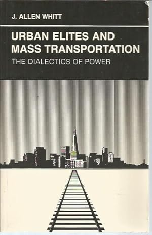 Bild des Verkufers fr Urban Elites and Mass Transportation: The Dialectics of Power (Princeton Legacy Library) zum Verkauf von Bookfeathers, LLC