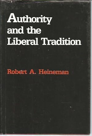 Bild des Verkufers fr Authority and the Liberal Tradition: A Re-Examination of the Cultural Assumptions of American Liberalism zum Verkauf von Bookfeathers, LLC