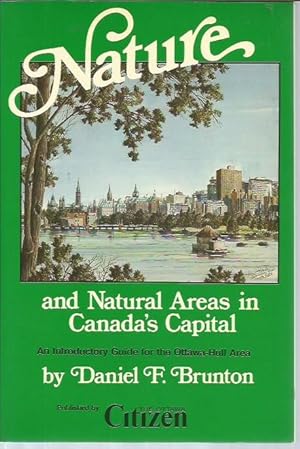 Image du vendeur pour Nature and Natural Areas in Canada's Capital: An Introductory Guide for the Ottawa-Hull Area mis en vente par Bookfeathers, LLC