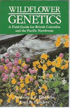 Immagine del venditore per Wildflower Genetics: A Field Guide for British Columbia and the Pacific Northwest venduto da Bookfeathers, LLC