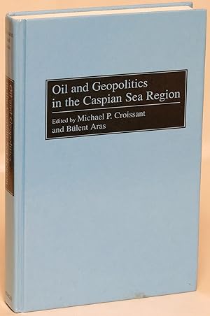 Image du vendeur pour Oil and Geopolitics in the Caspian Sea Region mis en vente par Eureka Books