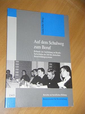 Bild des Verkufers fr Auf dem Schulweg zum Beruf. Befunde zur Ausbildung an Berufsfachschulen als Teil des deutschen Berufsbildungssystems zum Verkauf von Versandantiquariat Rainer Kocherscheidt