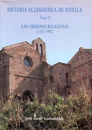 Historia Eclesiastica De Estella. Tomo II Las Ordenes Religiosas (1131-1990)