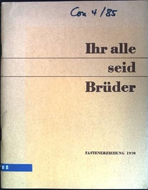Bild des Verkufers fr Ihr seid alle Brder - Fastenerziehung 1970 zum Verkauf von books4less (Versandantiquariat Petra Gros GmbH & Co. KG)