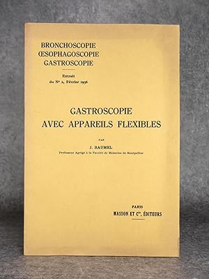 GASTROSCOPIE AVEC APPAREILS FLEXIBLES, PAR J. BAUMEL, PROFESSEUR AGREGE A LA FACULTE DE MEDECINE ...