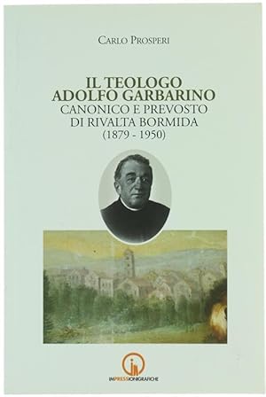 Immagine del venditore per IL TEOLOGO ADOLFO GARBARINO CANONICO E PREVOSTO DI RIVALTA BORMIDA (1879-1950).: venduto da Bergoglio Libri d'Epoca
