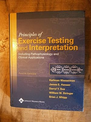 Image du vendeur pour PRINCIPLES OF EXERCISE TESTING AND INTERPRETATION: Including Pathophysiology mis en vente par Uncle Peter's Books