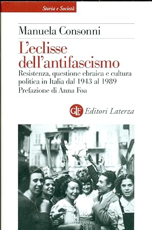 L'eclisse dell'antifascismo. Resistenza, questione ebraica e cultura politica in Italia