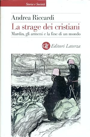 Bild des Verkufers fr La strage dei cristiani. Mardin, gli armeni e la fine di un mondo zum Verkauf von Studio Bibliografico Marini