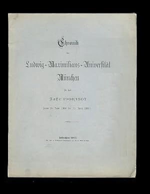 Chronik der Ludwig-Maximilians-Universität München für das Jahr 1906/1907 (vom 26. Juni 1906 bis ...