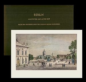 Berlin. Ansichten aus alter Zeit. Nach den Kupferstichen des Johann Georg Rosenberg. Mit Erläuter...