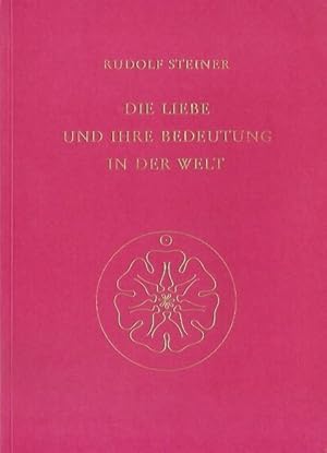 Die Liebe und ihre Bedeutung in der Welt. Ein Vortrag, gehalten in Zürich am 17. Dezember 1912. 4...