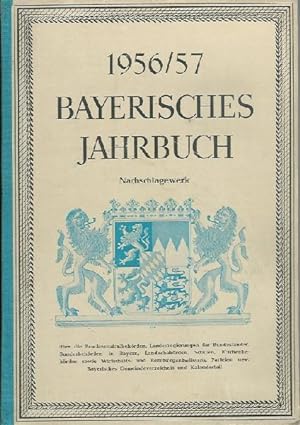 Bayerisches Jahrbuch 1956/57. 58. Jahrgang. Nachschlagewerk über die Bundeszentralbehörden, Lande...