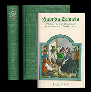 Habt's a Schneid. Das Karl Stieler Hausbuch. Hrsg. von Günter Goepfert.