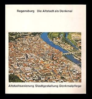 Regensburg. Die Altstadt als Denkmal. Altstadtsanierung. Stadtgestaltung. Denkmalpflege.