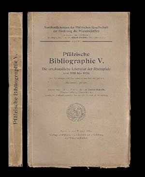 Pfälzische Bibliographie V. Die ortskundliche Literatur der Rheinpfalz von 1910 bis 1926 (mit Nac...