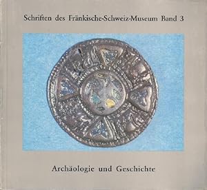 Schriften des Fränkische-Schweiz-Museum, Bd. 3: Archäologie und Geschichte.