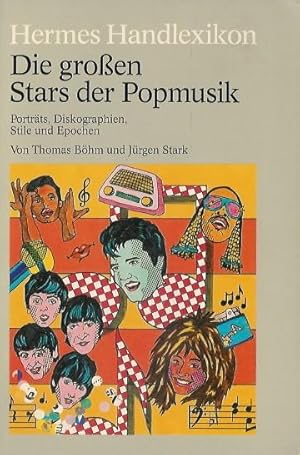 Die großen Stars der Popmusik. (Porträts, Diskographien, Stile und Epochen).
